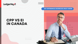 CPP vs EI in Canada: Key Differences Employers Need to Understand