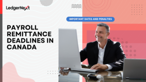 Payroll Remittance Deadlines in Canada