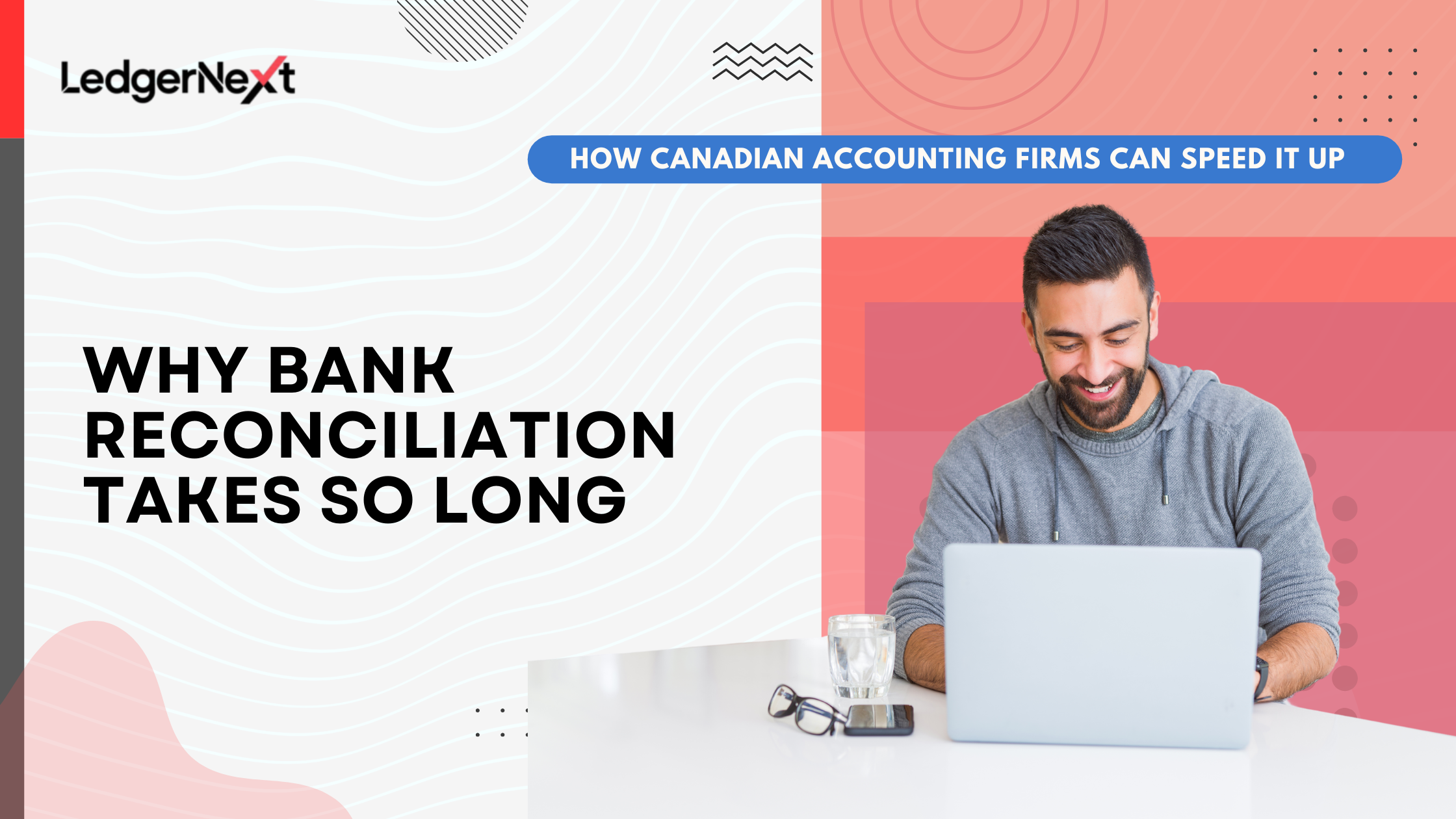 Why Bank Reconciliation Takes So Long and How Canadian Accounting Firms Can Speed It Up