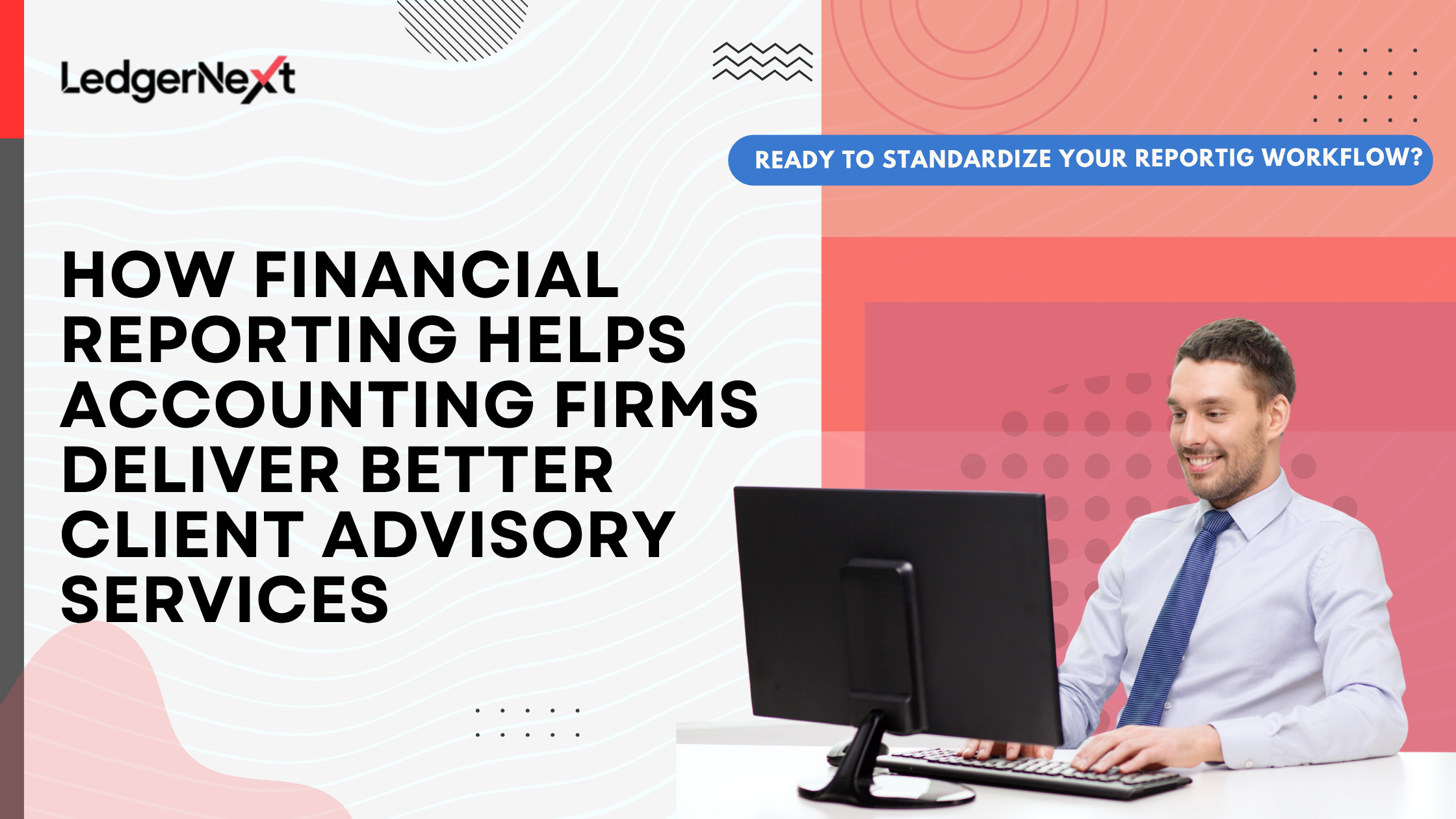 How Financial Reporting Helps Accounting Firms Deliver Better Client Advisory Services