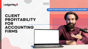Client Profitability for Accounting Firms: How to Know Which Clients Actually Make Money