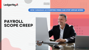 Payroll scope creep: how Canadian accounting firms can stop unpaid work